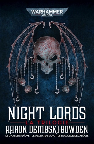 Night Lords La trilogie : Le chasseur d'âme ; Le pilleur de sang ; Le traqueur des abîmes