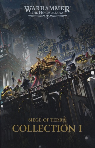 The Horus Heresy - Siege of Terra : Collection 1. La guerre solaire ; Les égarés et les damnés