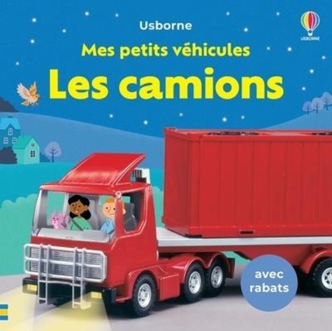 Les camions. Mes petits véhicules