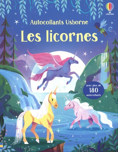 Les licornes. Avec plus de 180 autocollants