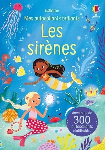 Les sirènes. Avec plus de 300 autocollants réutilisables