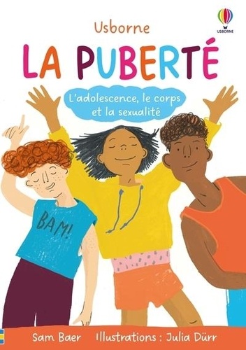 La puberté. L'adolescence, le corps et la sexualité