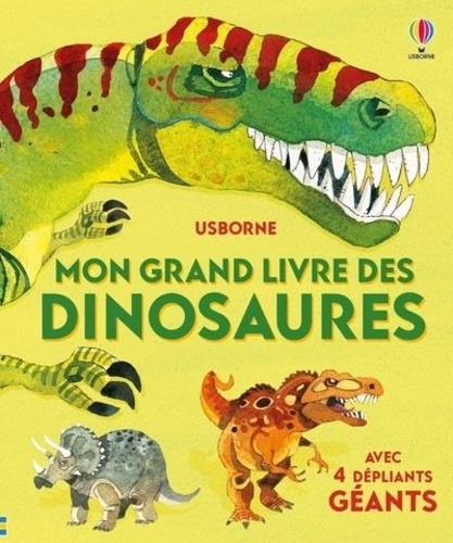 Mon grand livre des dinosaures. Avec 4 dépliants géants