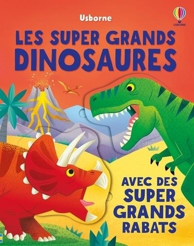 Les super grands dinosaures. Avec des super grands rabats