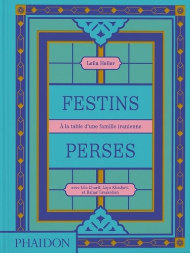 Festins Perses. A la table d'une famille iranienne