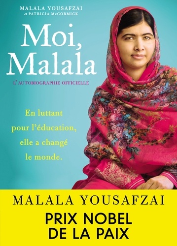 Moi, Malala. En luttant pour l'éducation, elle a changé le monde