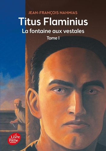 Titus flaminius Tome 1 : La fontaine aux vestales