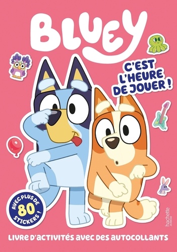 Bluey C'est l'heure de jouer ! Livre d'activités avec des autocollants