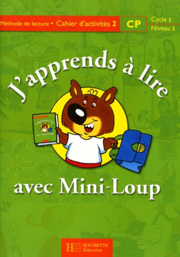 Méthode de lecture CP Cycle 2 Niveau 2 J'apprend à lire avec Mini-Loup. Cahier d'activité 2