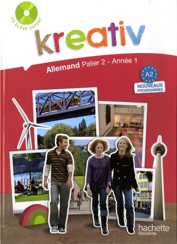 Kreativ Allemand palier 2, année 1. Livre de l'élève, Edition 2009, avec 1 CD audio