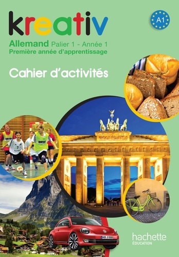 Kreativ Allemand palier 1, année 1. Cahier d'activités, Edition 2013