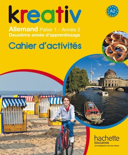 Kreativ Allemand palier 1, année 2. Cahier d'activités, Edition 2014