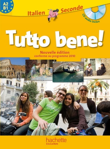 Italien 2e Tutto bene ! A2/B1 programme 2010, avec 1 CD audio