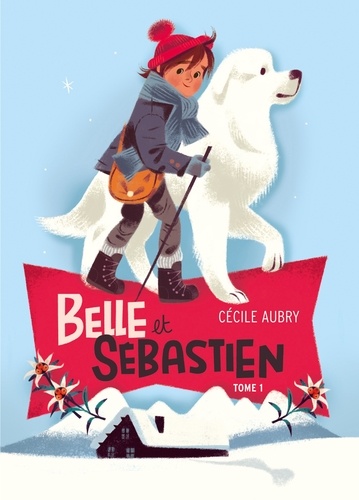 Belle et Sébastien Tome 1 : Le refuge du grand Baou