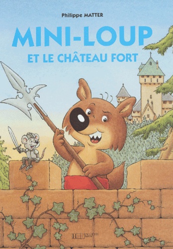 Mini-Loup : Mini-Loup et le château fort