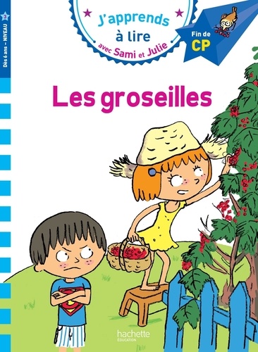 J'apprends à lire avec Sami et Julie : Les groseilles. Fin de CP, niveau 3