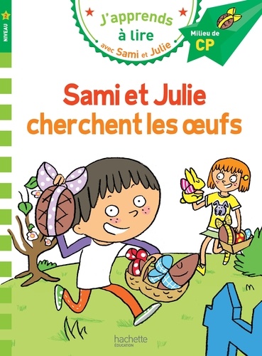 J'apprends à lire avec Sami et Julie : Sami et Julie cherchent les oeufs. Milieu de CP, niveau 2