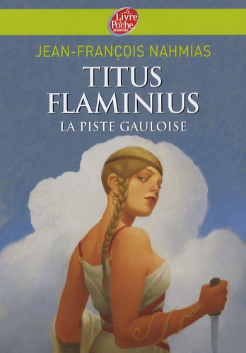 Titus Flaminius Tome 4 : La Piste gauloise