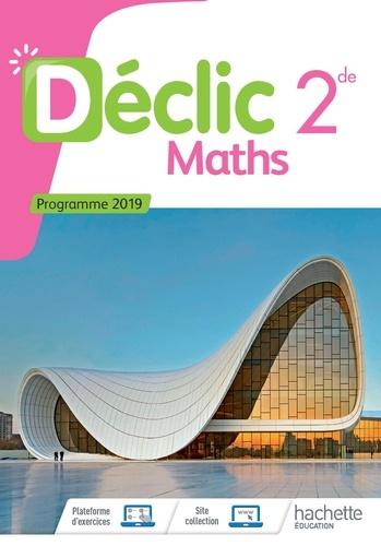 Maths 2de Déclic. Edition 2019