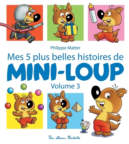 Mini-Loup : Mes 5 plus belles histoires de Mini-Loup. Tome 3