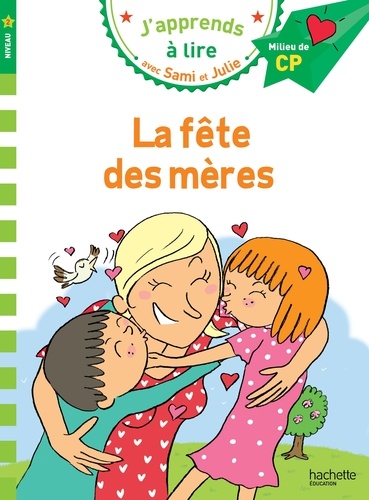 J'apprends à lire avec Sami et Julie : La fête des mères. Milieu de CP, niveau 2