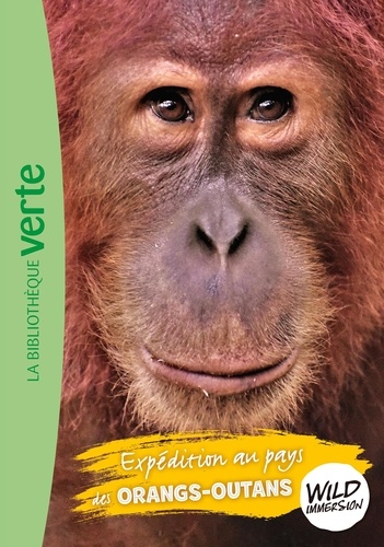 Wild Immersion Tome 3 : Expédition au pays des orangs-outans