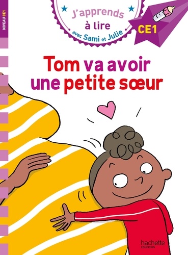 J'apprends à lire avec Sami et Julie : Tom va avoir une petite soeur. Niveau CE1