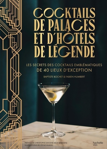 Cocktails de palaces et d'hôtels de légende. Les secrets des cocktails emblématiques de 40 lieux d'exception