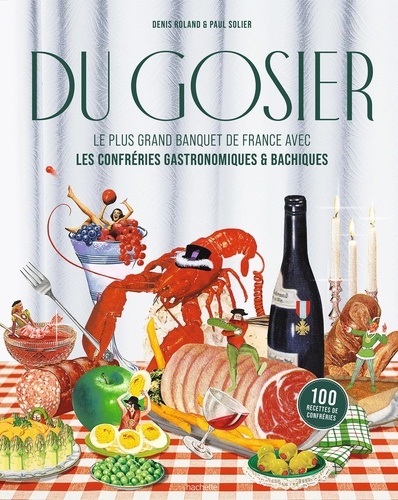 Du Gosier. Le plus grand banquet de France avec les confréries gastronomiques & bachiques