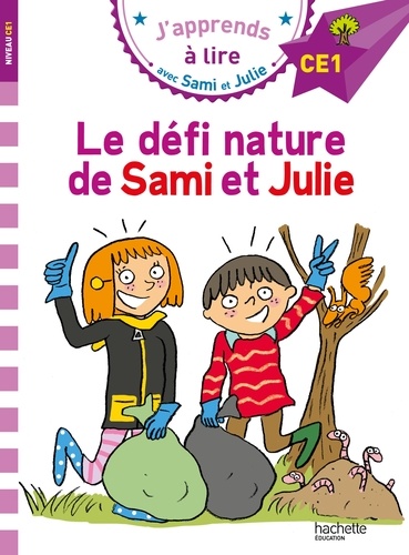 J'apprends à lire avec Sami et Julie : Le défi nature de Sami et Julie. Niveau CE1