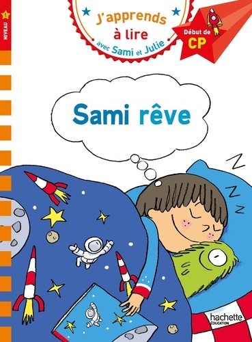 J'apprends à lire avec Sami et Julie : Sami rêve. Début de CP, niveau 1