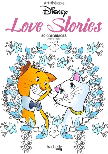 Love stories Disney. 60 coloriages anti-stress