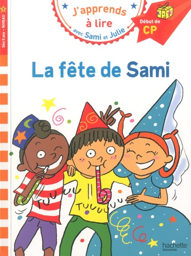 J'apprends à lire avec Sami et Julie : La fête de Sami. Début de CP, niveau 1