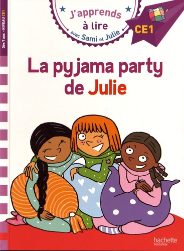 J'apprends à lire avec Sami et Julie : La pyjama party de Julie. Niveau CE1