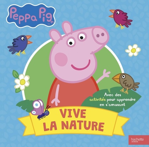 Peppa Pig - Vive la nature. Avec des activités pour apprendre en s'amusant