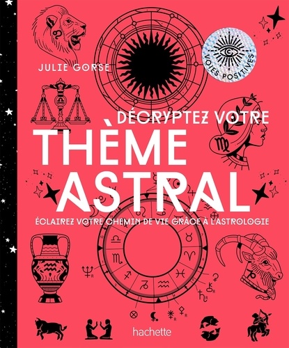 Décryptez votre thème astral. Eclairez votre chemin de vie grâce à l'astrologie