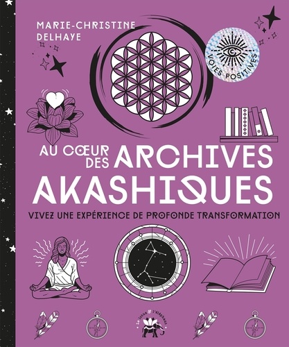 Au coeur des archives akashiques. Vivez une expérience de profonde transformation