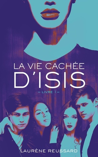 La vie cachée d'Isis Tome 1