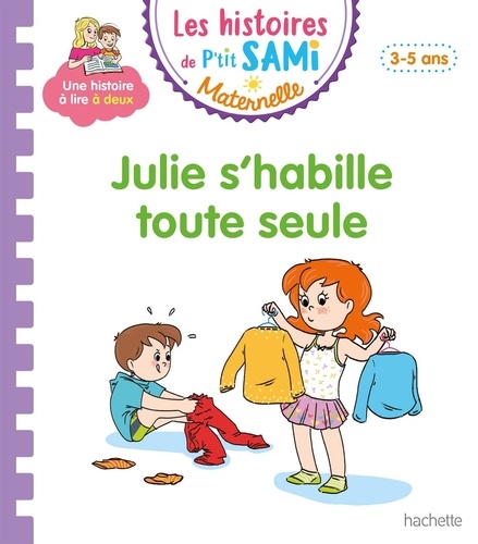 Les histoires de P'tit Sami Maternelle : Julie s'habille toute seule