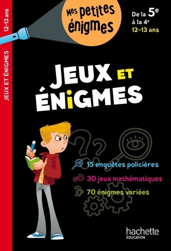 Jeux et énigmes de la 5e à la 4e. Cahier de vacances