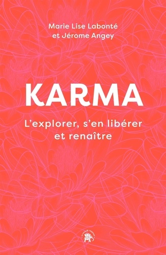 Karma. L'explorer, s'en libérer et renaître