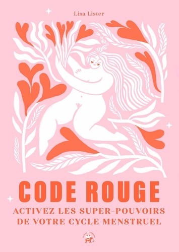 Code rouge. Activez les super-pouvoirs de votre cycle menstruel