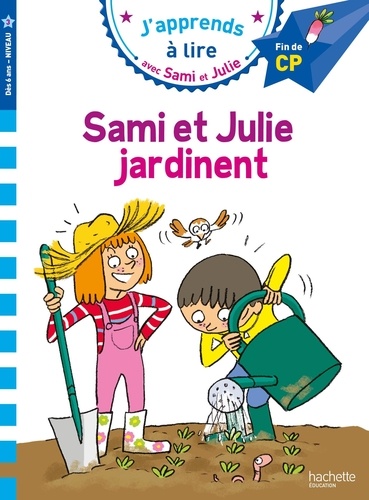 J'apprends à lire avec Sami et Julie : Sami et Julie jardinent. Fin de CP, niveau 3