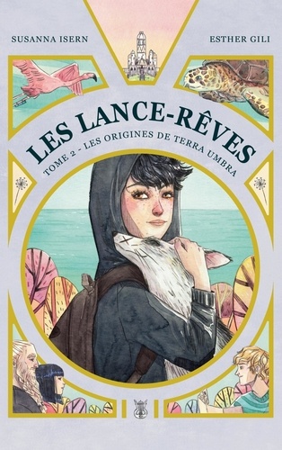 Les Lance-Rêves Tome 2 : Les origines de Terra Umbra