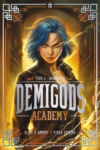 Demigods Academy Tome 3 : Aphrodite