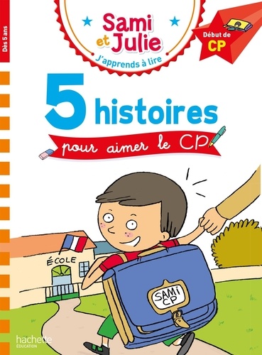 J'apprends à lire avec Sami et Julie : 5 histoires pour aimer le CP. Début de CP