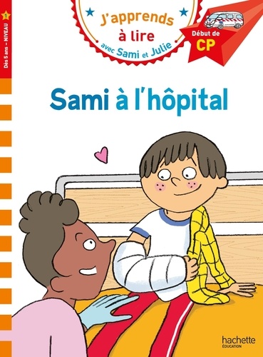 J'apprends à lire avec Sami et Julie : Sami à l'hôpital. Début de CP Niveau 1