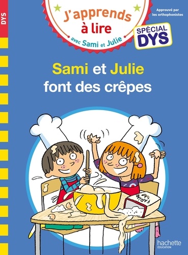J'apprends à lire avec Sami et Julie : Sami et Julie font des crêpes [ADAPTE AUX DYS