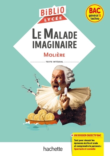 Le Malade imaginaire. Bac général & techno, Edition 2023