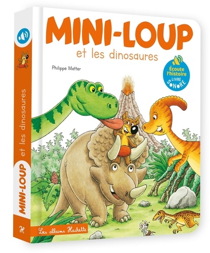 Mini-Loup : Mini-Loup et les dinosaures. Livre sonore